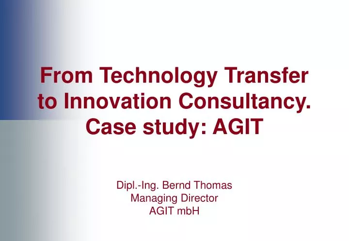from technology transfer to innovation consultancy case study agit