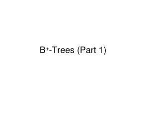 B + -Trees (Part 1)