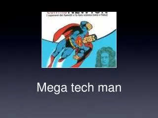 Mega tech man