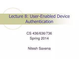 Lecture 8: User-Enabled Device Authentication