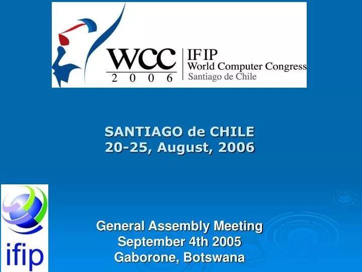 santiago de chile 20 25 august 2006 general assembly meeting september 4th 2005 gaborone botswana
