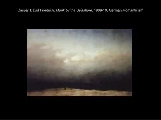 Caspar David Friedrich, Monk by the Seashore , 1909-10, German Romanticism