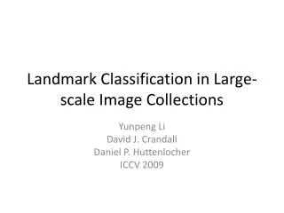 Landmark Classification in Large-scale Image Collections