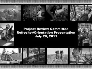 Project Review Committee Refresher/Orientation Presentation July 28, 2011