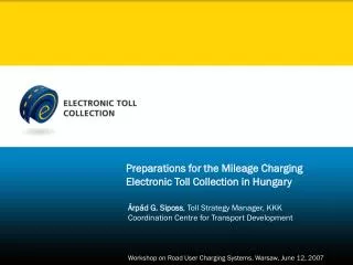 Preparations for the Mileage Charging Electronic Toll Collection in Hungary