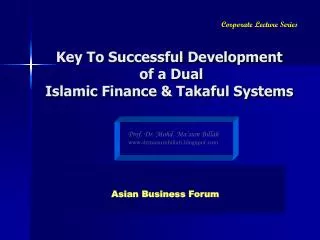 Key To Successful Development of a Dual Islamic Finance &amp; Takaful Systems