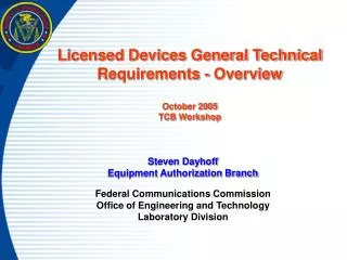 Licensed Devices General Technical Requirements - Overview October 2005 TCB Workshop