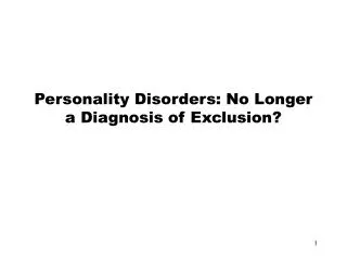 Personality Disorders: No Longer a Diagnosis of Exclusion?