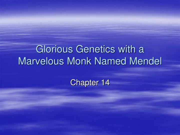 glorious genetics with a marvelous monk named mendel