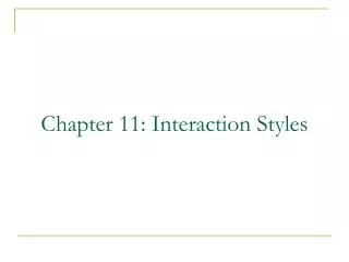 Chapter 11: Interaction Styles