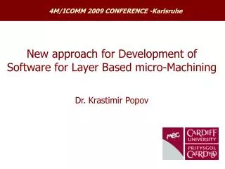 New approach for Development of Software for Layer Based micro-Machining Dr. Krastimir Popov