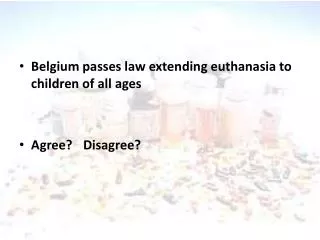 Belgium passes law extending euthanasia to children of all ages Agree?	Disagree?