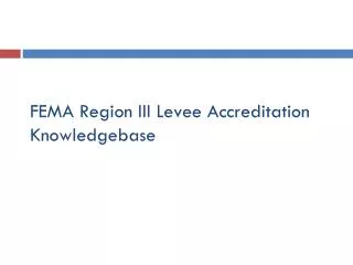 FEMA Region III Levee Accreditation Knowledgebase