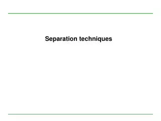 Separation techniques