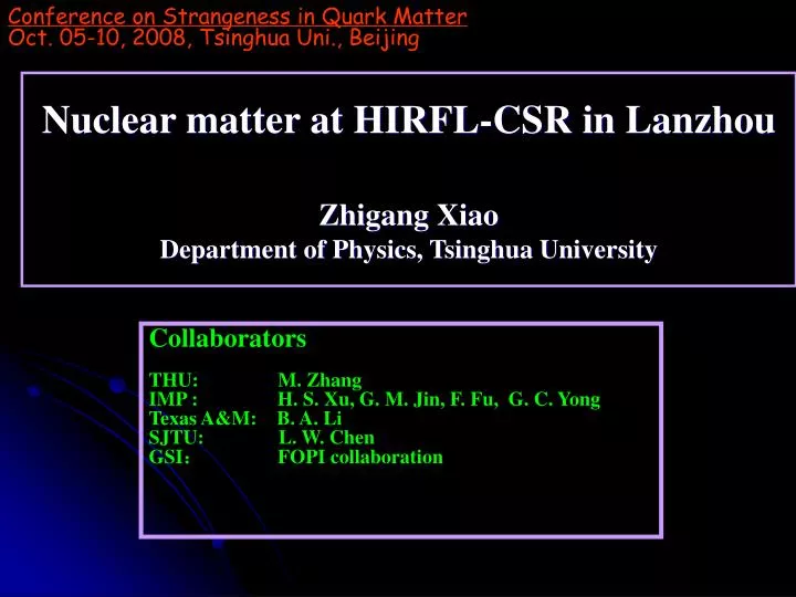 nuclear matter at hirfl csr in lanzhou zhigang xiao d epartment of physics tsinghua university