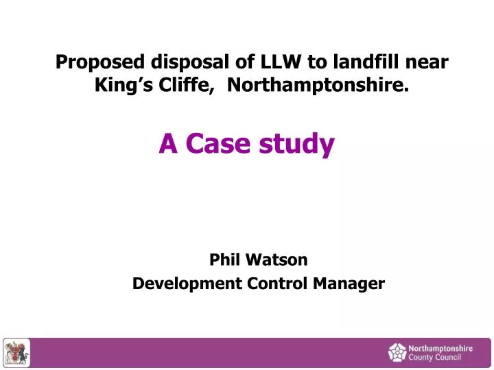 proposed disposal of llw to landfill near king s cliffe northamptonshire