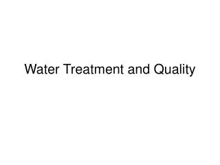 Water Treatment and Quality