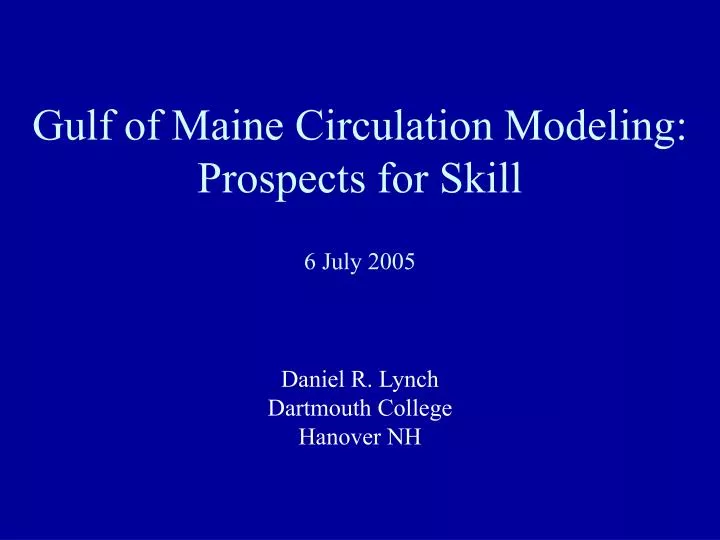 gulf of maine circulation modeling prospects for skill 6 july 2005