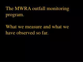 The MWRA outfall monitoring program. What we measure and what we have observed so far.