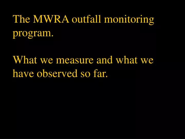 the mwra outfall monitoring program what we measure and what we have observed so far