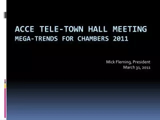 ACCE Tele-Town Hall Meeting Mega-Trends for chambers 2011