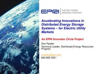 Dan Rastler Technical Leader, Distributed Energy Resources Program drastler@epri 650-855-2521