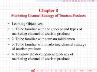 Chapter 8 Marketing Channel Strategy of Tourism Products