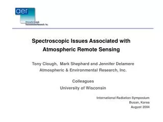 Tony Clough, Mark Shephard and Jennifer Delamere Atmospheric &amp; Environmental Research, Inc.