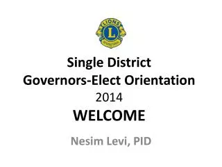 Single District Governors- E lect Orientation 201 4 WELCOME