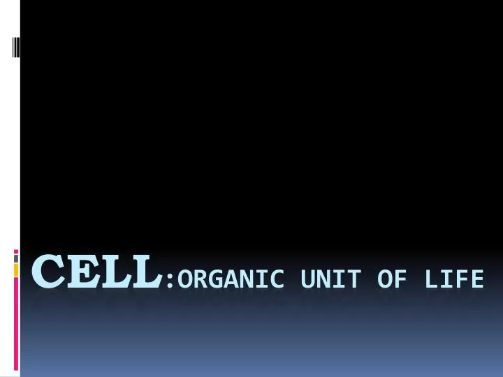 cell organic unit of life