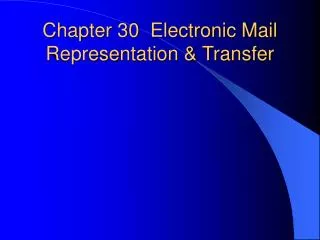 Chapter 30 Electronic Mail Representation &amp; Transfer
