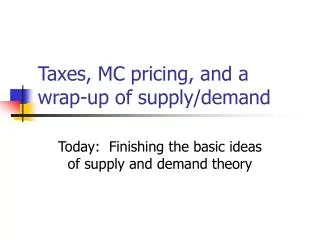 Taxes, MC pricing, and a wrap-up of supply/demand