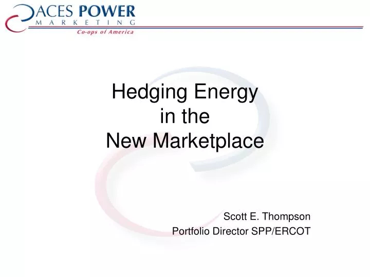 hedging energy in the new marketplace