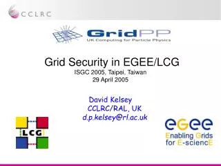 Grid Security in EGEE/LCG ISGC 2005, Taipei, Taiwan 29 April 2005