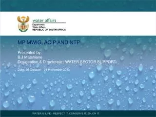 MP MWIG, ACIP AND NTP Presented by: B.J Matshiane