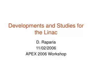 Developments and Studies for the Linac