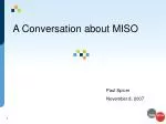 A Conversation about MISO