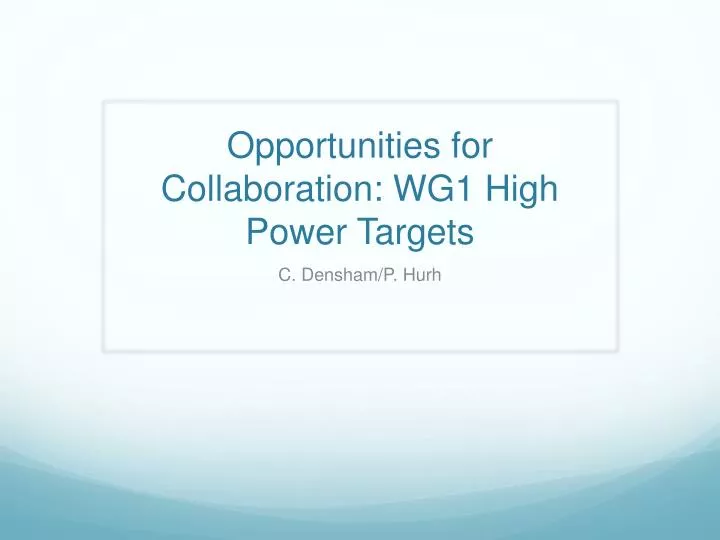 opportunities for collaboration wg1 high power targets