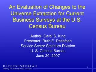 Author: Carol S. King Presenter: Ruth E. Detlefsen Service Sector Statistics Division