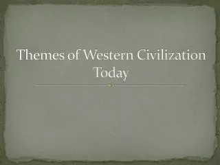 Themes of Western Civilization Today