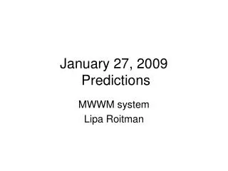 January 27, 2009 Predictions