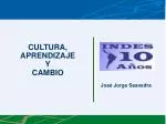 CULTURA, APRENDIZAJE Y CAMBIO - slide 1