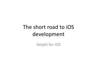 The short road to iOS development