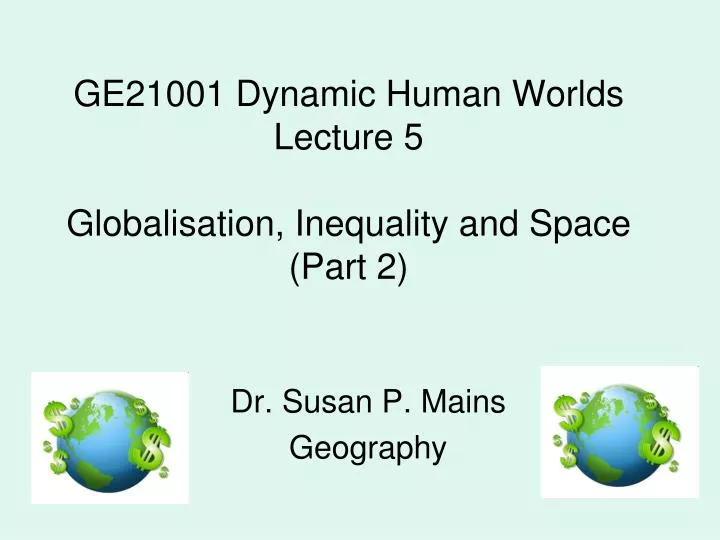 ge21001 dynamic human worlds lecture 5 globalisation inequality and space part 2