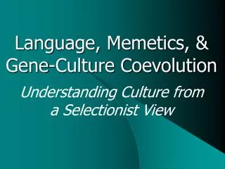 Language, Memetics, &amp; Gene-Culture Coevolution