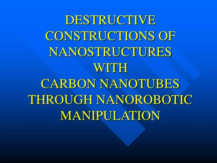 destructive constructions of nanostructures with carbon nanotubes through nanorobotic manipulation