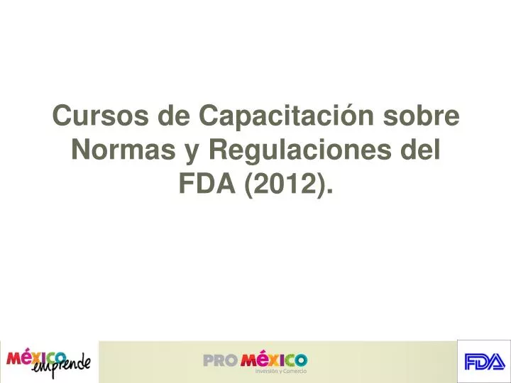 cursos de capacitaci n sobre normas y regulaciones del fda 2012