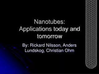 Nanotubes: Applications today and tomorrow