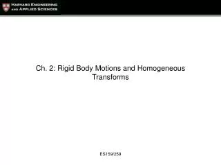 Ch. 2: Rigid Body Motions and Homogeneous Transforms