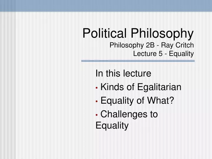 political philosophy philosophy 2b ray critch lecture 5 equality